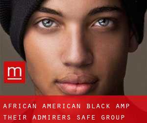 African - American - Black amp their admirers safe - group (Minneapolis)
