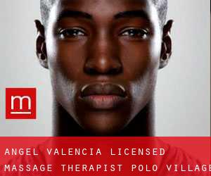 Angel Valencia Licensed Massage Therapist (Polo Village)