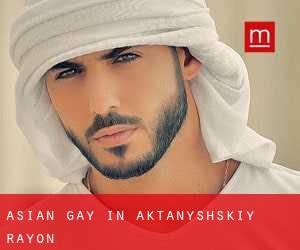 Asian gay in Aktanyshskiy Rayon