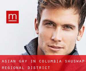 Asian gay in Columbia-Shuswap Regional District