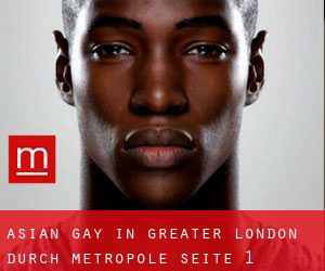 Asian gay in Greater London durch metropole - Seite 1