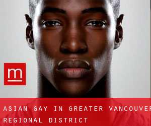 Asian gay in Greater Vancouver Regional District
