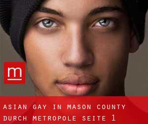 Asian gay in Mason County durch metropole - Seite 1