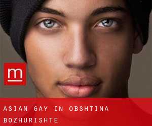 Asian gay in Obshtina Bozhurishte
