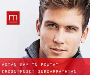 Asian gay in Powiat krośnieński (Subcarpathian Voivodeship)