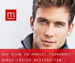 Gay Club in Powiat poznański durch testen besiedelten gebiet - Seite 1