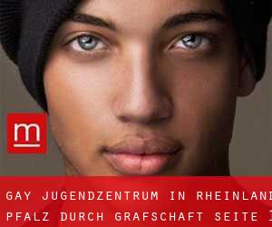 gay Jugendzentrum in Rheinland-Pfalz durch Grafschaft - Seite 1