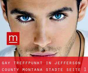 gay treffpunkt in Jefferson County Montana (Städte) - Seite 1