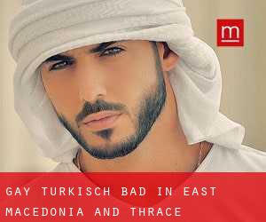 gay Türkisch Bad in East Macedonia and Thrace