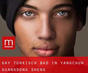 gay Türkisch Bad in Yangchun (Guangdong Sheng)