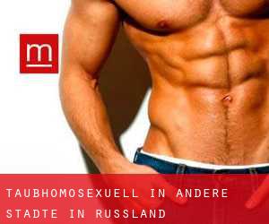 Taubhomosexuell in Andere Städte in Russland