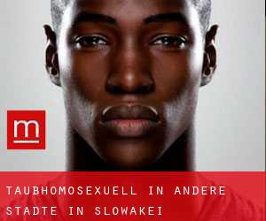 Taubhomosexuell in Andere Städte in Slowakei