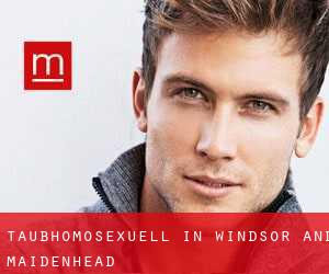 Taubhomosexuell in Windsor and Maidenhead